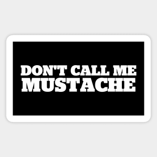 Don't Call Me Mustache Sticker